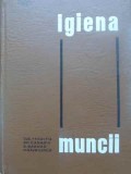 IGIENA MUNCII-SUB REDACTIA GH. CADARIU, B. BARHAD, N. GAVRILESCU-344475