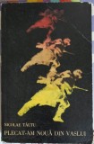 Plecat-am Noua din Vaslui - Nicolae Tautu (1968) Roman Beletristica, Editura Militara, Coperta Necartonata