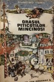 ORASUL PITICOTILOR MINCINOSI Dumitru Toma
