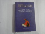 Septuaginta Vol 4/1 - Psalmii, Odele, Proverbele, Ecleziastul, Cantarea Cantarilor - Editura Polirom, Colegiul Noua Europa, 2006, 675 pag.