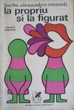 LA PROPRIU SI LA FIGURAT. VERSURI SATIRICE (CU DEDICATIA AUTORULUI)-BARBU ALEXANDRU EMANDI-247313