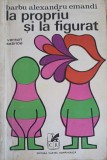 LA PROPRIU SI LA FIGURAT. VERSURI SATIRICE (CU DEDICATIA AUTORULUI)-BARBU ALEXANDRU EMANDI