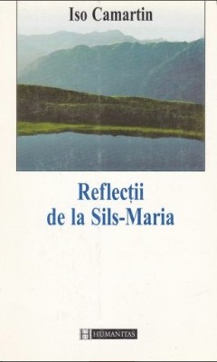 Reflectii de la Sils-Maria : o privire de pe acoperisul Europei / Iso Camartin foto