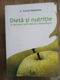 Dieta si nutritie. O abordare ayurvedica a alimentatiei- Rudolph Ballentine