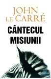 John LeCarre - Cantecul misiunii