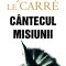 John LeCarre - Cantecul misiunii