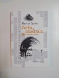 ZORBA SI CATEDRALA , 59 DE POVESTIRI DE LA FRONTIERA de MARIUS OPREA 2006