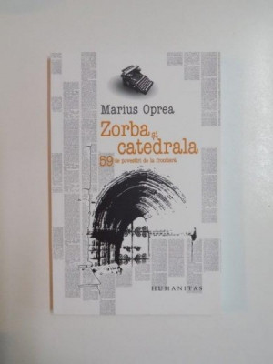 ZORBA SI CATEDRALA , 59 DE POVESTIRI DE LA FRONTIERA de MARIUS OPREA 2006 foto