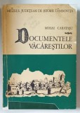 DOCUMENTELE VACARESTILOR de MIHAIL CARATASU , 1975 * COPERTA REABILITATA