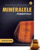 Ochi de tigru slefuit. Volumul 3. Mineralele Pamantului