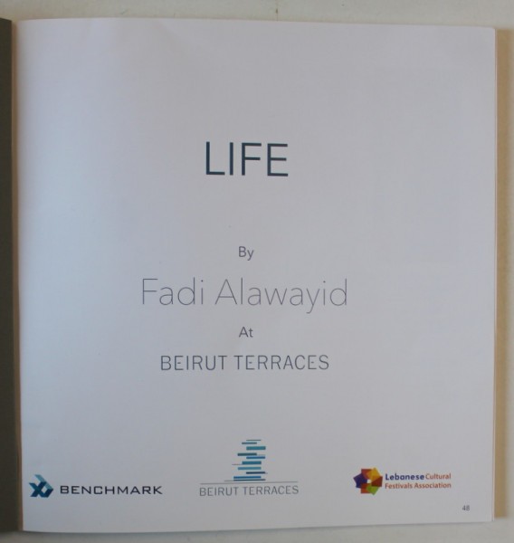 LIFE by FADI ALAWAYID at BEIRUT TERRACES , CATALOG DE EXPOZITIE , TEXT IN ARABA SI ENGLEZA , TIPARITA FATA / VERSO , ANII &#039; 2000