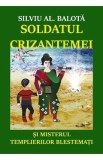 Soldatul Crizantemei si misterul Templierilor Blestemati - Silviu AL. Balota