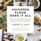 Chickpea Flour Does It All: Gluten-Free, Dairy-Free, Vegetarian Recipes for Every Taste and Season