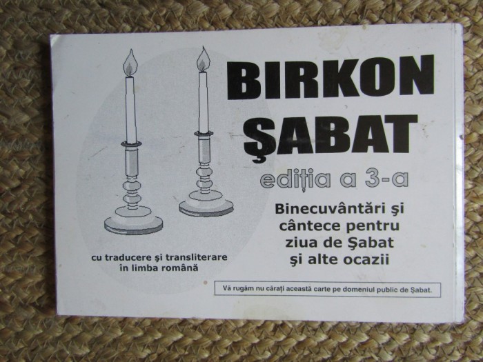 BIRKON SABAT , editia a 3 -a - BINECUVANTARI SI CANTECE PENTRU ZIUA DE SABAT SI ALTE OCAZII - CU TRADUCERE SI TRANSLITERARE IN LIMBA ROMANA