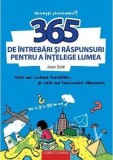 365 de &icirc;ntrebări și răspunsuri pentru a &icirc;nțelege lumea