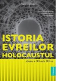 Istoria evreilor. Holocaustul. Manual pentru clasele a XI-a / XII-a