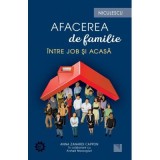 Afacerea de familie. Intre job si acasa - Anna Zanardi, in colaborare cu Arshad Moscogiuri