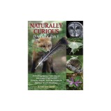 Naturally Curious Day by Day: A Photographic Field Guide and Daily Visit to the Forests, Fields, and Wetlands of Eastern North America