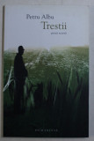 TRESTII - PROZA SCURTA de PETRU ALBU , 2011, Humanitas