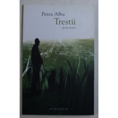 TRESTII - PROZA SCURTA de PETRU ALBU , 2011