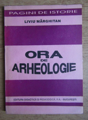 Liviu Marghitan - Ora de arheologie foto