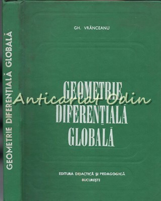 Geometrie Diferentiala Globala - Gh. Vranceanu - Tiraj: 3900 Exemplare