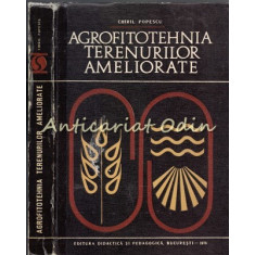 Agrofitotehnia Terenurilor Ameliorate - Chiril Popescu - Tiraj: 2680 Exemplare