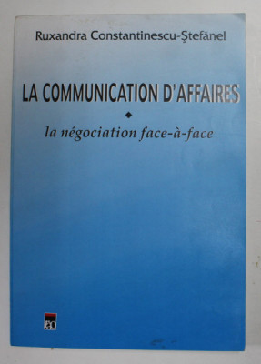 LA COMMUNICATION D &amp;#039; AFFAIRES - LA NEGOCIATION FACE - A - FACE par RUXANDRA CONSTANTINESCU - STEFANEL , 2000 foto