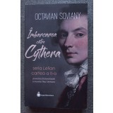 Octavian Soviany - &Icirc;mbarcarea către Cythera (cartea a II-a din seria Lelian)