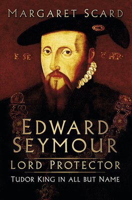 Edward Seymour: Lord Protector: Tudor King in All But Name foto
