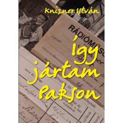 &amp;Iacute;gy j&amp;aacute;rtam Pakson - Knizner Istv&amp;aacute;n foto