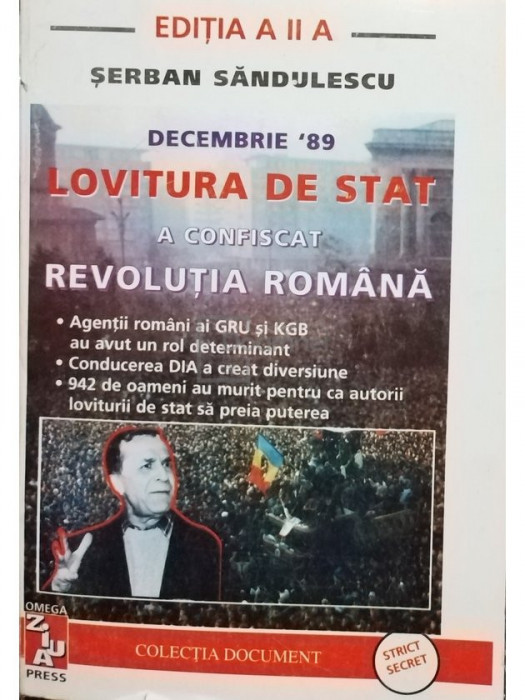 Șerban Săndulescu - Decembrie &#039;89 - Lovitura de stat a confiscat revoluția rom&acirc;nă (editia 1996)