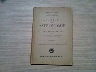 LECTIUNI DE ASTRONOMIE - Cl.VII - Traian I. Popp (autograf) - 1929, 240 p. foto