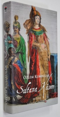 SULTANA KOSEM - PUTERE , AMBITIE , INTRIGA de TONY JUDT , 2018 foto