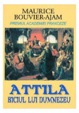 Attila, biciul lui Dumnezeu - Paperback brosat - Maurice Bouvier-Ajam - Orizonturi, 2022