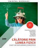 Calatorie prin lumea fizicii. Caiet de explorare stiintifica. Clasa a VI-a