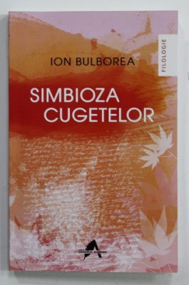 SIMBIOZA CUGETELOR de ION BULBOREA , 2017 , DEDICATIE * foto