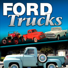 Ford Trucks: A Unique Look at the Technical History of America's Most Popular Truck