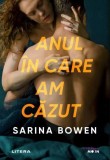 Anul in care am cazut | Sarina Bowen, 2021, Litera