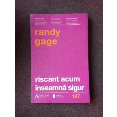 RISCANT ACUM INSEAMNA SIGUR - RANDY GAGE