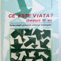 CE ESTE VIATA ? URMATORII 50 DE ANI - SPECULATII PRIVIND VIITORUL BIOLOGIEI de MICHAEL P. MURPHI si LUKE A.J. O ' NEILL , 1999