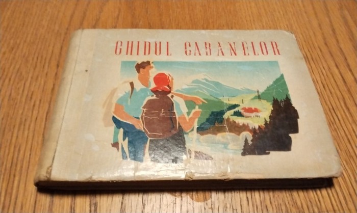 GHIDUL CABANELOR - Th. Melcescu, D. Galin, M. Popovici - Confederatia Generala a Muncii din R. P. R. Sectia Turism, 1949, 178 p. cu ilustratii