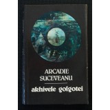 Arcadie Suceveanu - Arhivele Golgotei