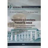 ORGANIZAREA SI EXERCITAREA PROFESIEI DE AVOCAT-EDUARD DRAGOMIR, ROXANA PALITA-138021