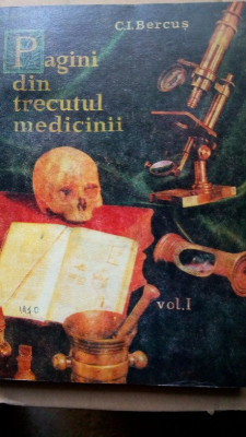 C. I. Bercus - Pagini din trecutul medicinii, volumul 1 (1970) foto