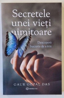 SECRETELE UNEI VIETI UIMITOARE , DESCOPERA BUCURIA DE A TRAI de GAUR GOPAL DAS , 2021 foto