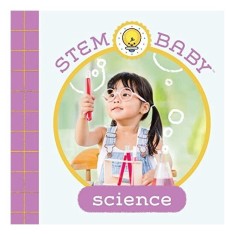 STEM Baby: Science : (STEM Books for Babies, Tinker and Maker Books for Babies)