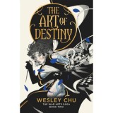 The Art of Destiny - Wesley Chu
