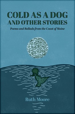 Cold as a Dog and Other Stories: The Poetry and Ballads of Ruth Moore foto