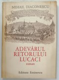 ADEVARUL RETORULUI LUCACI , roman de MIHAIL DIACONESCU , 1977